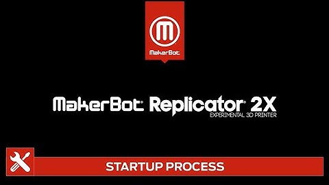 MakerBot Support | Replicator 2X - Startup Process