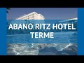 ABANO RITZ HOTEL TERME 5* Термальные курорты – АБАНО РИТЦ ХОТЕЛ ТЕРМЕ 5* Термальные курорты обзор