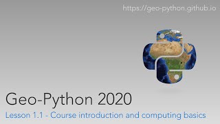 Geo-Python 2020 Lesson 1.1 - Course introduction and computing basics
