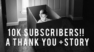 We hit 10K | Huge thank you and a story