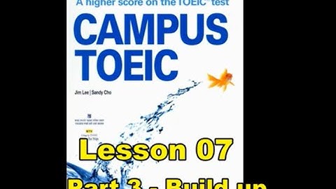 Campus Toeic - Lesson 07 - Part 3: Build up