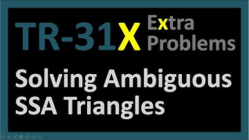 TR-31X: Solving SSA Triangles