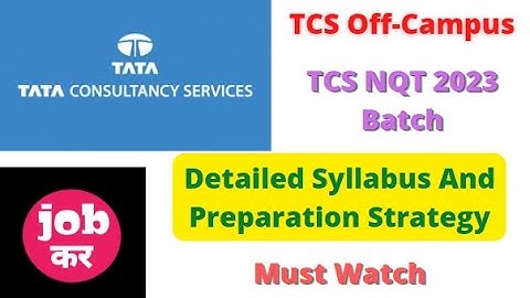 TCS Off-Campus | TCS NQT 2023 Batch | Detailed Syllabus And Preparation Strategy | Must Watch