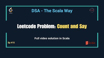 DSA - The Scala Way | Episode 15: Count and Say | Recursive Pattern Generation in Scala