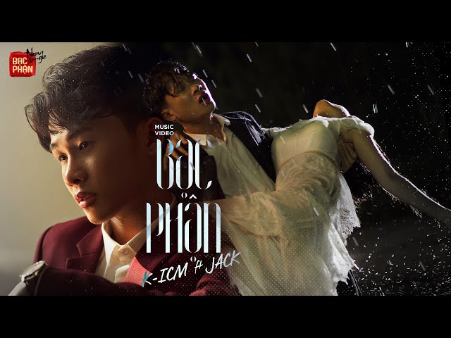 BẠC PHẬN | K-ICM ft. JACK | OFFICIAL MV class=