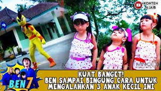 KUAT BANGET! BEN SAMPAI BINGUNG CARA UNTUK MENGALAHKAN 3 ANAK KECIL INI - BEN 7