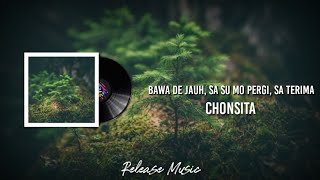 Bawa De Jauh, Sa Su Mo Pergi, Sa Terima - Chonsita [ Lirik Video ]