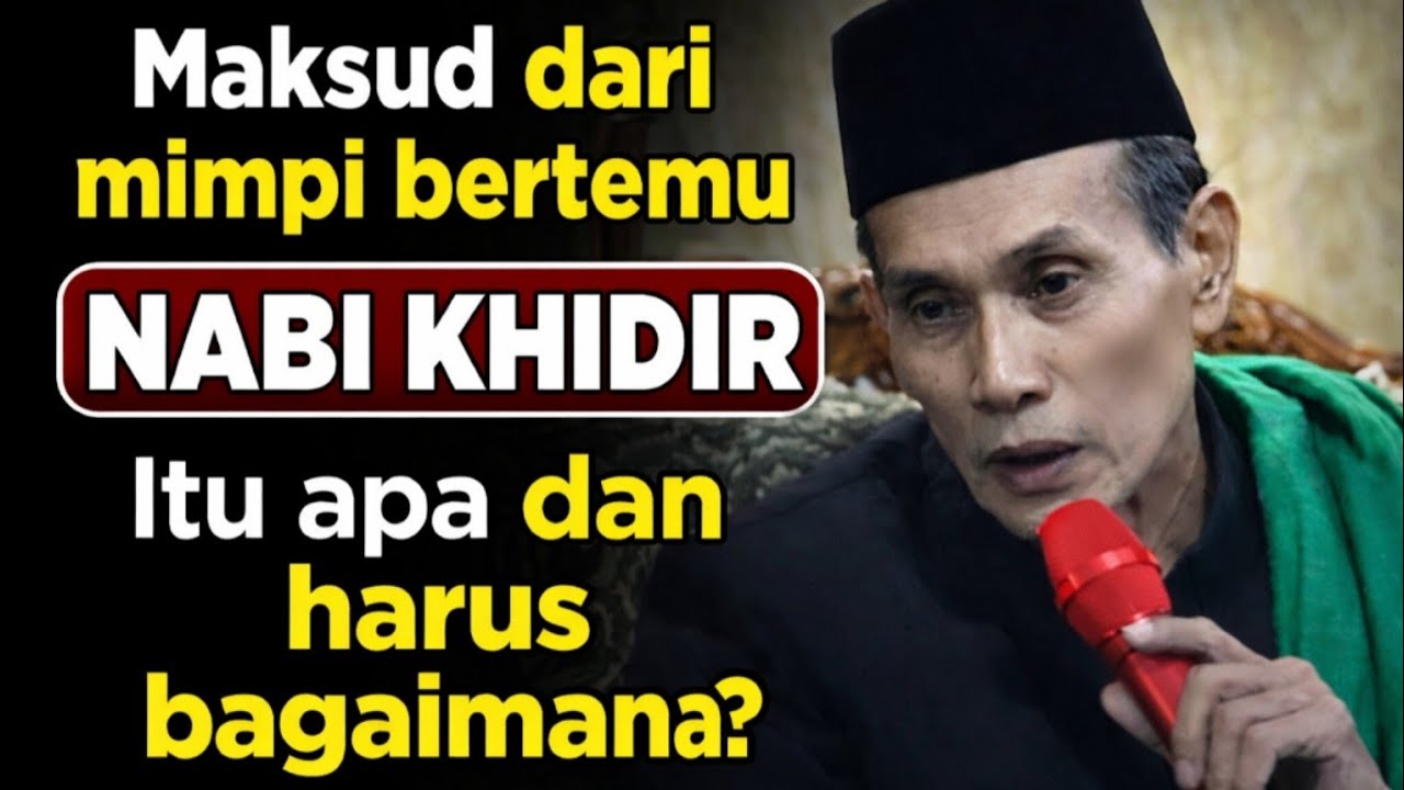 KH. MUKHLASON ROSYID 🔴MAKSUT MIMPI BERTEMU NABI KHIDIR ITU APA DAN HARUS BAGAIMANA? 