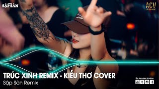 Trúc Xinh (Theron Remix) Kiều Thơ Cover Hot Trend TikTok |Cớ Sao Người Nỡ Mang Đi Câu Chia Lìa Remix