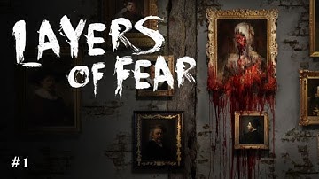 Layers Of Fear #1 ~I