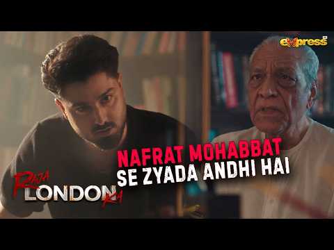 Nafrat Mohabbat Se Zyada Andhi Hai | Raja London Ka | Express TV