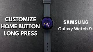 How To Customize Home Button Long Press On Samsung Galaxy Watch 9