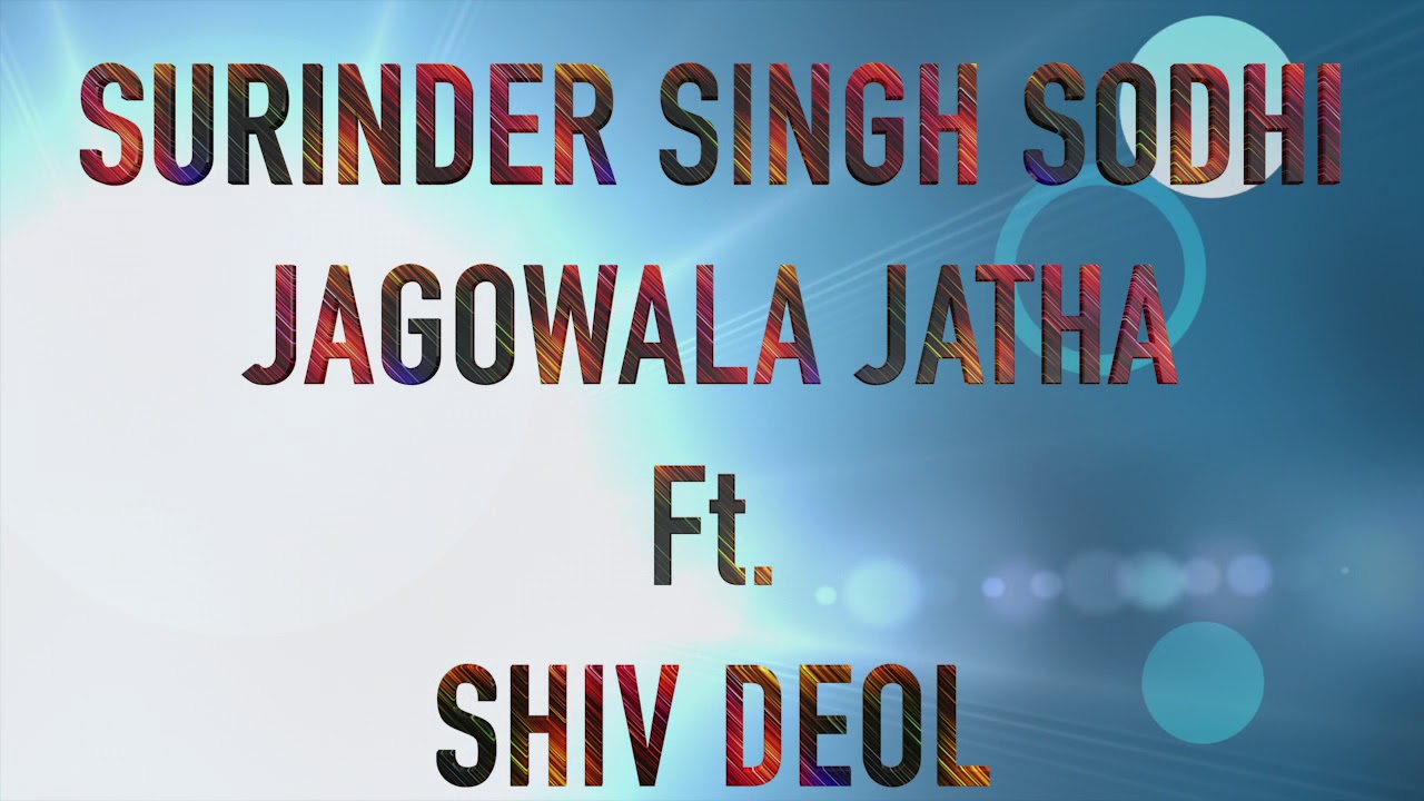 Surinder Singh Sodhi   Jagowala Jatha Ft  Shiv Deol