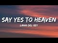 Lana Del Rey -  Say Yes To Heaven (Lyrics)