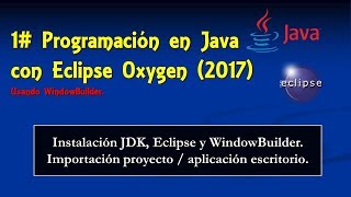 Programación en Java con Eclipse Oxigen (2017) #1: JDK+Eclipse+WindowBuilder e importar proyecto