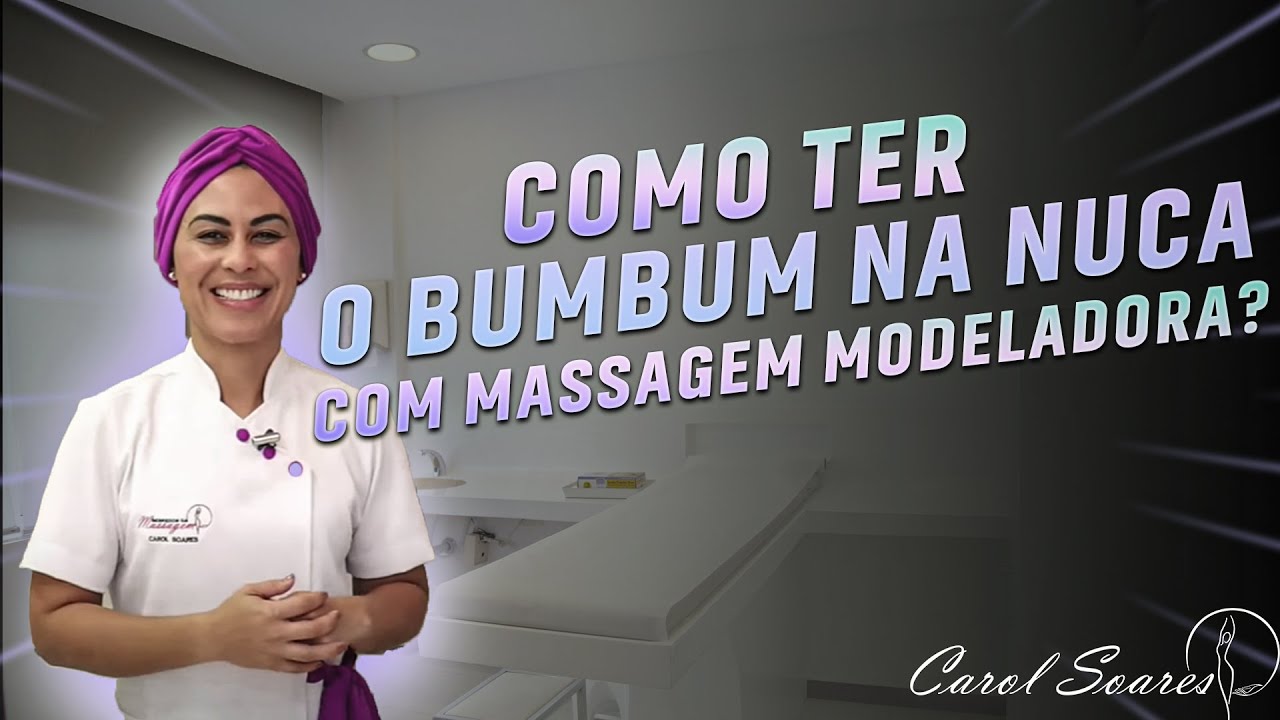 COMO TER O BUMBUM NA NUCA COM MASSAGEM !