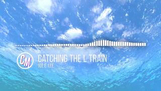 Joe E  Lee - Catching The L Train | YouTube Music