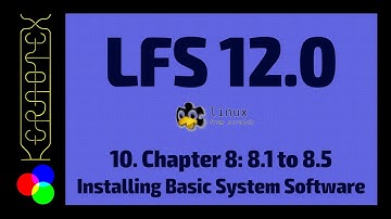 10. Chapter 8: 8.1 to 8.5 Installing Basic System Software - How to build Linux From Scratch (LFS) 1