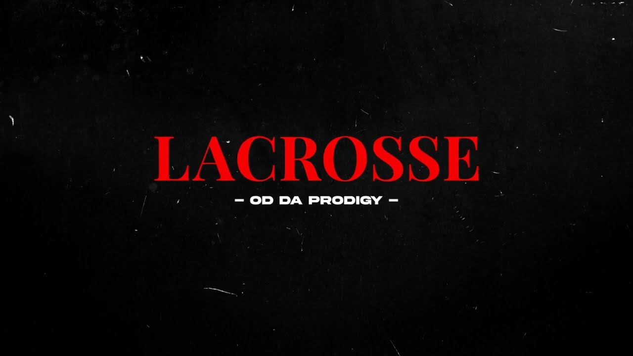Watch LACROSSE OD DA PRODIGY OFFICIAL LYRIC VIDEO on YouTube Watch LACROSSE OD DA PRODIGY OFFICIAL LYRIC VIDEO on YouTube