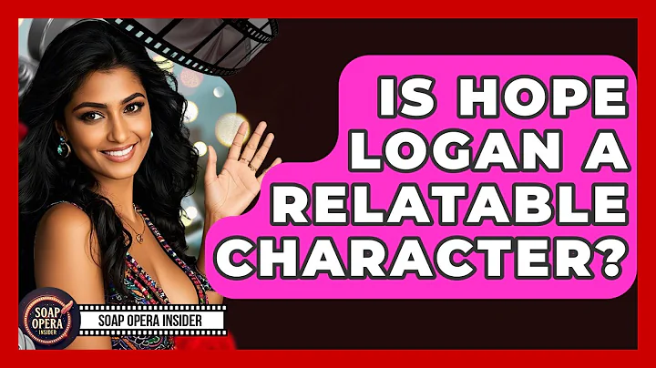 Is Hope Logan A Relatable Character? - Soap Opera Insider