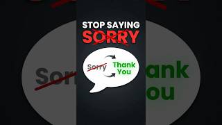 Stop Saying 'I'm Sorry' — Say THIS Instead