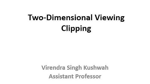 Computer Graphics Lecture-05 (Two-Dimensional Viewing and Line Clipping)