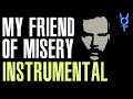 What If My Friend Of Misery Was An Instrumental?