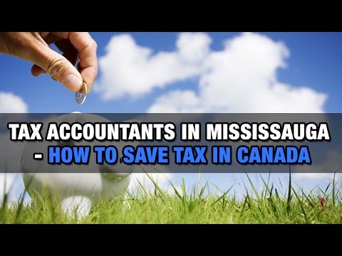 Tax Accountants in Mississauga - How to Save Tax in Canada