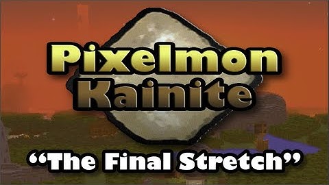 Pixelmon Kainite - "The Final Stretch"