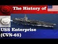 The History of: the USS Enterprise (CVN-65)