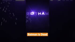 Batman Is Dead 💀