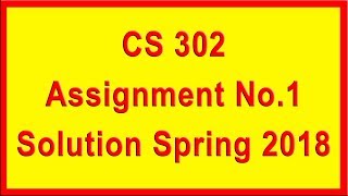 CS302 Assignment 1 Solution Spring 2018 | Virtual University | A4E