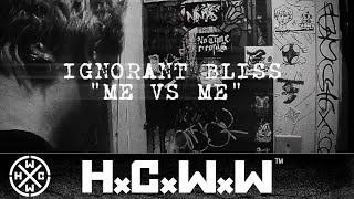 IGNORANT BLISS - ME VS ME - HC WORLDWIDE (OFFICIAL D.I.Y. VERSION HCWW)