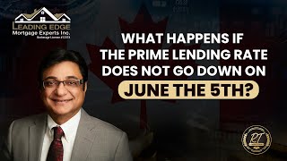 What Happens If the Prime Lending Rate Does Not Go Down on June 5th 2024?