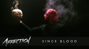 Affection - Since Blood (Official Music Video)