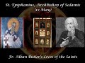 St. Epiphanius, Archbishop of Salamis (12 May): Butler&#39;s Lives of the Saints