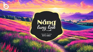 Nắng Lung Linh (Beta Remix) x Nguyễn Thương || Chỉ Vì Hôm Đấy Nắng Lung Linh Lung Linh Remix