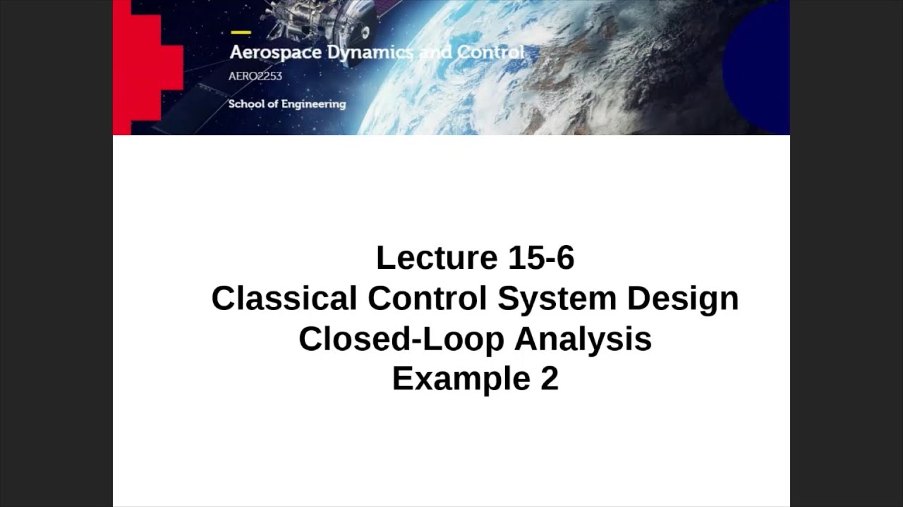 AERO2253 AD&C Lecture 15-6 Closed-Loop Analysis 2 examples - YouTube