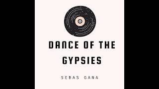 Dance Of The Gypsies - @SebasGanaoficial  (Official Audio)