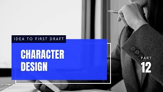 Character Design Tips//Idea to First Draft//Screenwriting 101