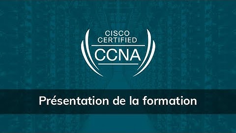 Formation CCNA 200-301 version 2020 1/6 : Les Fondamentaux des Réseaux Vidéo présentation
