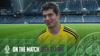 Josh Clarke On The Match Rangers 3-3 Celtic Fc B 3-4 In Penalties