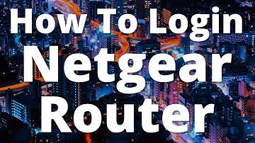 How To Login To Your Netgear Router