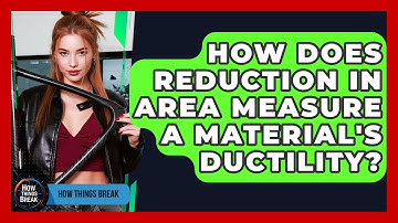 How Does Reduction In Area Measure A Material