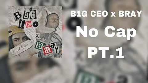 B1G CEO x BRAY - No Cap Pt.1 (Official Audio)