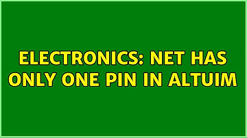 Electronics: Net has only one pin in Altuim