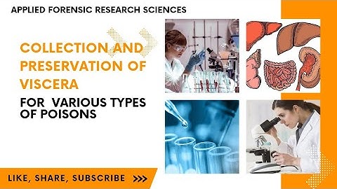 Collection and Preservation of Viscera for various Types of Poisons! Forensic Toxicology! AFRS