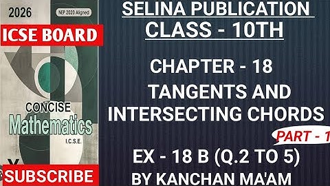 Class - 10th | Ch - 18 | Tangents and Intersecting Chords | Ex - 18 B (Q.2 to 5 ) | ICSE | #selina 