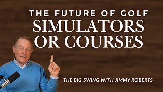 The Future of GOLF: Simulators or Courses? | Thoughts on how the game is CHANGING