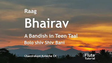 Raag Bhairav | A Bandish in Teen Taal | Bolo Shiv Shiv Bani | Flute Tutorial | by CK | राग भैरव |